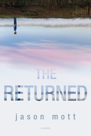 The Returned by Jason Mott The Returned by Jason Mott