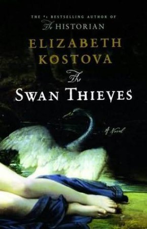 The Swan Thieves by Elizabeth Kostova The Swan Thieves by Elizabeth Kostova