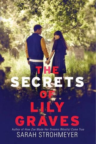 The Secrets of Lily Graves by Sarah Strohmeyer The Secrets of Lily Graves by Sarah Strohmeyer