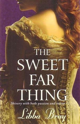 The Sweet Far Thing by Libba Bray The Sweet Far Thing by Libba Bray