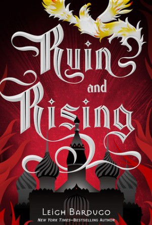 Ruin and Rising by Leigh Bardugo Ruin and Rising by Leigh Bardugo