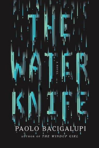 The Water Knife by Paolo Bacigalupi The Water Knife by Paolo Bacigalupi