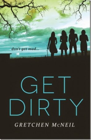 Get Dirty by Gretchen McNeil Get Dirty by Gretchen McNeil