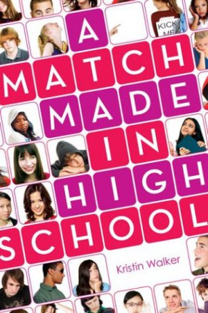 A Match Made in High School by Kristin Walker A Match Made in High School by Kristin Walker