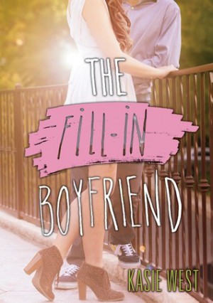 The Fill In Boyfriend by Kasie West The Fill In Boyfriend by Kasie West
