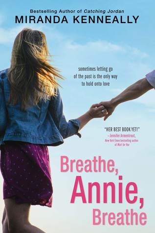 Breathe, Annie, Breathe by Miranda Kenneally Breathe, Annie, Breathe by Miranda Kenneally