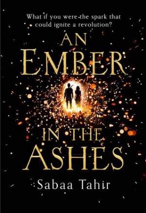 An Ember in the Ashes by Sabaa Tahir An Ember in the Ashes by Sabaa Tahir