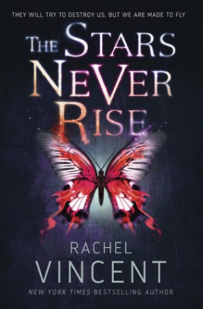 The Stars Never Rise by Rachel Vincent The Stars Never Rise by Rachel Vincent