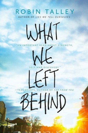 What We Left Behind by Robin Talley What We Left Behind by Robin Talley