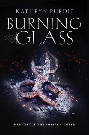 Burning Glass by Kathryn Purdie Burning Glass by Kathryn Purdie