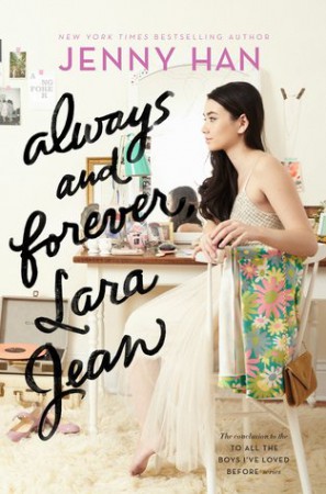 Always and Forever, Lara Jean by Jenny Han Always and Forever, Lara Jean by Jenny Han