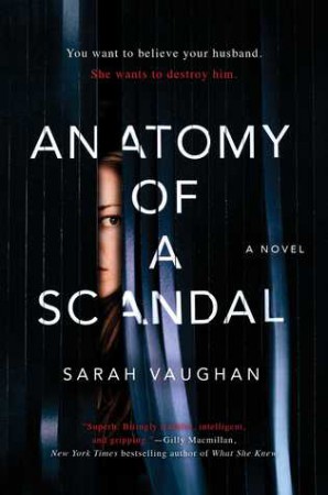 Anatomy of a Scandal by Sarah Vaughan Anatomy of a Scandal by Sarah Vaughan