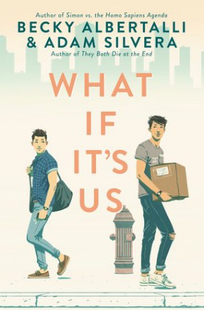 What It It’s Us by Becky Albertalli & Adam Silvera What It It’s Us by Becky Albertalli & Adam Silvera