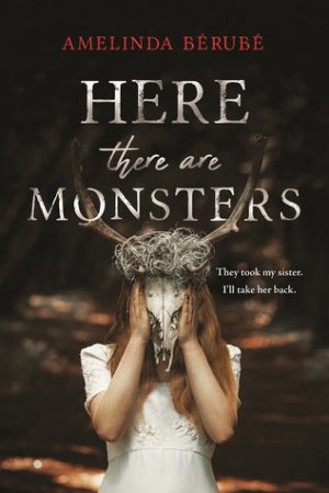 Here There Are Monsters by Amelinda Bérubé Here There Are Monsters by Amelinda Bérubé