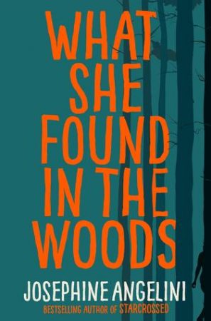 Review: What She Found in the Woods by Josephine Angelini Review: What She Found in the Woods by Josephine Angelini