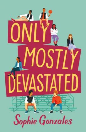 Book Review: Only Mostly Devastated by Sophie Gonzales Book Review: Only Mostly Devastated by Sophie Gonzales