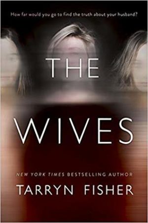 Book Review: The Wives by Tarryn Fisher Book Review: The Wives by Tarryn Fisher
