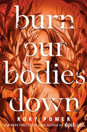 Book Review: Burn Our Bodies Down by Rory Power Book Review: Burn Our Bodies Down by Rory Power