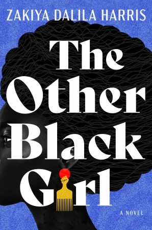 Book Review: The Other Black Girl by Zakiya Dalila Harris Book Review: The Other Black Girl by Zakiya Dalila Harris