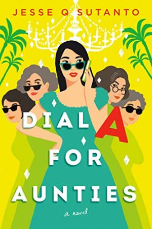 Book Review: Dial A for Aunties by Jesse Q. Sutanto Book Review: Dial A for Aunties by Jesse Q. Sutanto