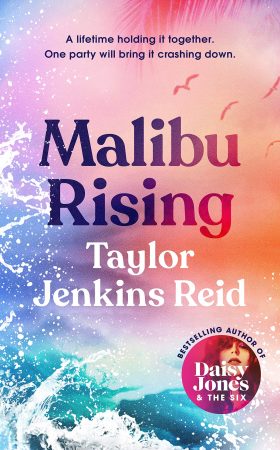 Book Review: Malibu Rising by Taylor Jenkins Reid Book Review: Malibu Rising by Taylor Jenkins Reid