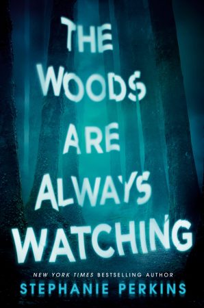 Book Review: The Woods Are Always Watching by Stephanie Perkins Book Review: The Woods Are Always Watching by Stephanie Perkins