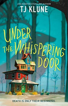 Book Review: Under the Whispering Door by T J Klune Book Review: Under the Whispering Door by T J Klune