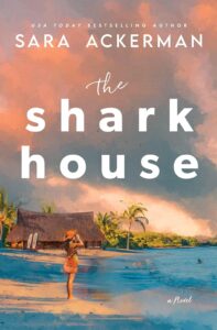 The Shark House by Sara Ackerman